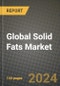 2022 Global Solid Fats Market, Size, Share, Outlook and Growth Opportunities, Forecast to 2030 - Product Thumbnail Image