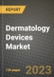 Dermatology Devices Market Growth Analysis Report - Latest Trends, Driving Factors and Key Players Research to 2030 - Product Thumbnail Image