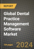 Global Dental Practice Management Software Market Innovations and Strategic Insights Report - Market Data, Trends, Market Potential, Competitive Analysis and Growth Forecasts (2024 to 2032)- Product Image