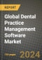 Global Dental Practice Management Software Market Innovations and Strategic Insights Report - Market Data, Trends, Market Potential, Competitive Analysis and Growth Forecasts (2024 to 2032) - Product Image