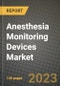 Anesthesia Monitoring Devices Market Growth Analysis Report - Latest Trends, Driving Factors and Key Players Research to 2030 - Product Thumbnail Image