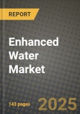 2025 Enhanced Water Market Report - Industry Size, Competition, Trends and Growth Opportunities by Region - Forecast by Types and Applications (2024-2032)- Product Image