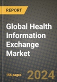 Global Health Information Exchange Market Innovations and Strategic Insights Report - Market Data, Trends, Market Potential, Competitive Analysis and Growth Forecasts (2024 to 2032)- Product Image