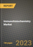 Immunohistochemistry Market Growth Analysis Report - Latest Trends, Driving Factors and Key Players Research to 2030- Product Image