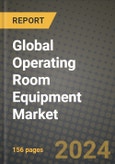 Global Operating Room Equipment Market Innovations and Strategic Insights Report - Market Data, Trends, Market Potential, Competitive Analysis and Growth Forecasts (2024 to 2032)- Product Image