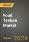 2025 Food Texture Market Report - Industry Size, Competition, Trends and Growth Opportunities by Region - Forecast by Types and Applications (2024-2032) - Product Thumbnail Image