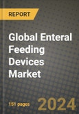 Global Enteral Feeding Devices Market Innovations and Strategic Insights Report - Market Data, Trends, Market Potential, Competitive Analysis and Growth Forecasts (2024 to 2032)- Product Image