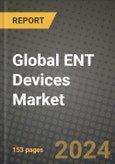 Global ENT Devices Market Innovations and Strategic Insights Report - Market Data, Trends, Market Potential, Competitive Analysis and Growth Forecasts (2024 to 2032)- Product Image