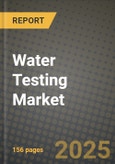 2025 Water Testing Market Report - Industry Size, Competition, Trends and Growth Opportunities by Region - Forecast by Types and Applications (2024-2032)- Product Image