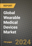 Global Wearable Medical Devices Market Innovations and Strategic Insights Report - Market Data, Trends, Market Potential, Competitive Analysis and Growth Forecasts (2024 to 2032)- Product Image