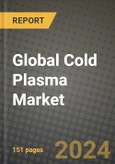 Global Cold Plasma Market Innovations and Strategic Insights Report - Market Data, Trends, Market Potential, Competitive Analysis and Growth Forecasts (2024 to 2032)- Product Image