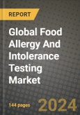 Global Food Allergy And Intolerance Testing Market Outlook Report: Industry Size, Competition, Trends and Growth Opportunities by Region, YoY Forecasts from 2024 to 2031- Product Image
