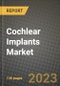 Cochlear Implants Market Growth Analysis Report - Latest Trends, Driving Factors and Key Players Research to 2030 - Product Thumbnail Image