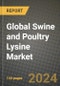 Global Swine and Poultry Lysine Market Outlook Report: Industry Size, Competition, Trends and Growth Opportunities by Region, YoY Forecasts from 2024 to 2031 - Product Thumbnail Image