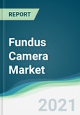 Fundus Camera Market - Forecasts from 2021 to 2026- Product Image