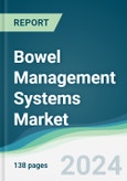 Bowel Management Systems Market - Forecasts from 2024 to 2029- Product Image