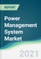 Power Management System Market - Forecasts from 2021 to 2026 - Product Thumbnail Image