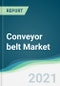 Conveyor belt Market - Forecasts from 2021 to 2026 - Product Thumbnail Image