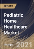 Pediatric Home Healthcare Market By Service (Rehabilitation Therapy Services, Skilled Nursing Services and Personal Care Assistance), By Regional Outlook, Industry Analysis Report and Forecast, 2021 - 2027- Product Image