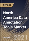 North America Data Annotation Tools Market By Type, By Annotation Type, By Industry, By Country, Growth Potential, Industry Analysis Report and Forecast, 2021 - 2027- Product Image