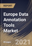 Europe Data Annotation Tools Market By Type, By Annotation Type, By Industry, By Country, Growth Potential, Industry Analysis Report and Forecast, 2021 - 2027- Product Image