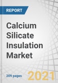 Calcium Silicate Insulation Market by Temperature (High-Temperature & Mid-Temperature), End-use Industry (Metals, Industrial, Power Generation, Petrochemical, Transport), and Region (Europe, North America, APAC, MEA, South America) - Forecast to 2026- Product Image