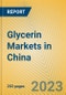 Glycerin Markets in China - Product Image