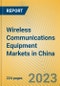 Wireless Communications Equipment Markets in China - Product Thumbnail Image
