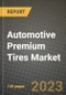 2023 Automotive Premium Tires Market - Revenue, Trends, Growth Opportunities, Competition, COVID Strategies, Regional Analysis and Future outlook to 2030 (by products, applications, end cases) - Product Thumbnail Image