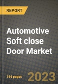 2023 Automotive Soft close Door Market - Revenue, Trends, Growth Opportunities, Competition, COVID Strategies, Regional Analysis and Future outlook to 2030 (by products, applications, end cases)- Product Image