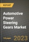 2023 Automotive Power Steering Gears Market - Revenue, Trends, Growth Opportunities, Competition, COVID Strategies, Regional Analysis and Future outlook to 2030 (by products, applications, end cases) - Product Image