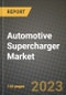 2023 Automotive Supercharger Market - Revenue, Trends, Growth Opportunities, Competition, COVID Strategies, Regional Analysis and Future outlook to 2030 (by products, applications, end cases) - Product Thumbnail Image