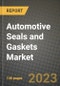 2023 Automotive Seals and Gaskets Market - Revenue, Trends, Growth Opportunities, Competition, COVID Strategies, Regional Analysis and Future outlook to 2030 (by products, applications, end cases) - Product Thumbnail Image