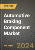 Automotive Braking Component Market Report: Industry Size, Market Shares Data, Latest Trends, Insights, Growth Potential, CAGR Forecasts to 2034- Product Image