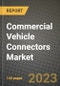 2023 Commercial Vehicle Connectors Market - Revenue, Trends, Growth Opportunities, Competition, COVID Strategies, Regional Analysis and Future outlook to 2030 (by products, applications, end cases) - Product Image