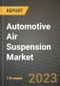 2023 Automotive Air Suspension Market - Revenue, Trends, Growth Opportunities, Competition, COVID Strategies, Regional Analysis and Future outlook to 2030 (by products, applications, end cases) - Product Thumbnail Image