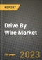 2023 Drive By Wire Market - Revenue, Trends, Growth Opportunities, Competition, COVID Strategies, Regional Analysis and Future outlook to 2030 (by products, applications, end cases) - Product Image