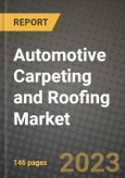 2023 Automotive Carpeting and Roofing Market - Revenue, Trends, Growth Opportunities, Competition, COVID Strategies, Regional Analysis and Future outlook to 2030 (by products, applications, end cases)- Product Image