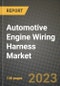 2023 Automotive Engine Wiring Harness Market - Revenue, Trends, Growth Opportunities, Competition, COVID Strategies, Regional Analysis and Future outlook to 2030 (by products, applications, end cases) - Product Thumbnail Image