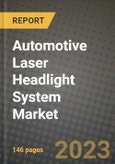 2023 Automotive Laser Headlight System Market - Revenue, Trends, Growth Opportunities, Competition, COVID Strategies, Regional Analysis and Future outlook to 2030 (by products, applications, end cases)- Product Image