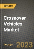 2023 Crossover Vehicles Market - Revenue, Trends, Growth Opportunities, Competition, COVID Strategies, Regional Analysis and Future outlook to 2030 (by products, applications, end cases)- Product Image