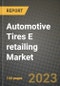 2023 Automotive Tires E retailing Market - Revenue, Trends, Growth Opportunities, Competition, COVID Strategies, Regional Analysis and Future outlook to 2030 (by products, applications, end cases) - Product Thumbnail Image