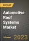 2023 Automotive Roof Systems Market - Revenue, Trends, Growth Opportunities, Competition, COVID Strategies, Regional Analysis and Future outlook to 2030 (by products, applications, end cases) - Product Image