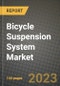 2023 Bicycle Suspension System Market - Revenue, Trends, Growth Opportunities, Competition, COVID Strategies, Regional Analysis and Future outlook to 2030 (by products, applications, end cases) - Product Thumbnail Image
