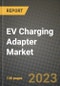 2023 EV Charging Adapter Market - Revenue, Trends, Growth Opportunities, Competition, COVID Strategies, Regional Analysis and Future outlook to 2030 (by products, applications, end cases) - Product Image
