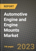 2023 Automotive Engine and Engine Mounts Market - Revenue, Trends, Growth Opportunities, Competition, COVID Strategies, Regional Analysis and Future outlook to 2030 (by products, applications, end cases)- Product Image