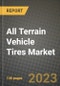 2023 All Terrain Vehicle Tires Market - Revenue, Trends, Growth Opportunities, Competition, COVID Strategies, Regional Analysis and Future outlook to 2030 (by products, applications, end cases) - Product Image