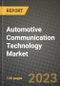 2023 Automotive Communication Technology Market - Revenue, Trends, Growth Opportunities, Competition, COVID Strategies, Regional Analysis and Future outlook to 2030 (by products, applications, end cases) - Product Image