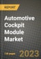 2023 Automotive Cockpit Module Market - Revenue, Trends, Growth Opportunities, Competition, COVID Strategies, Regional Analysis and Future outlook to 2030 (by products, applications, end cases) - Product Image