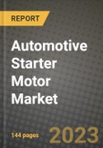 2023 Automotive Starter Motor Market - Revenue, Trends, Growth Opportunities, Competition, COVID Strategies, Regional Analysis and Future outlook to 2030 (by products, applications, end cases)- Product Image